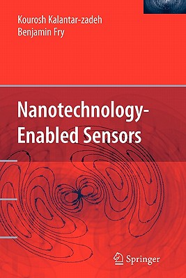 Nanotechnology-Enabled Sensors - Kalantar-Zadeh, Kourosh, and Fry, Benjamin