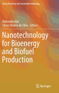 Nanotechnology for Bioenergy and Biofuel Production