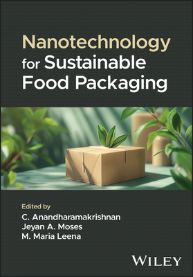 Nanotechnology for Sustainable Food Packaging - Anandharamakrishnan, C. (Editor), and Moses, Jeyan A. (Editor), and Leena, M. Maria (Editor)