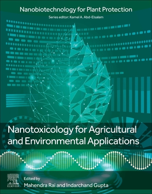 Nanotoxicology for Agricultural and Environmental Applications - Rai, Mahendra, PhD (Editor), and Gupta, Indarchand (Editor)