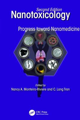 Nanotoxicology: Progress toward Nanomedicine, Second Edition - Monteiro-Riviere, Nancy A. (Editor), and Tran, C. Lang (Editor)