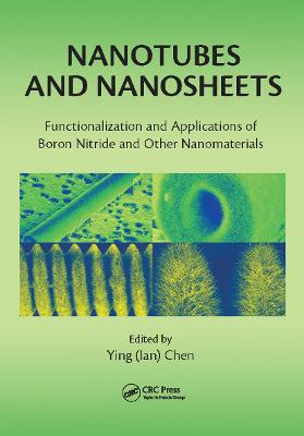 Nanotubes and Nanosheets: Functionalization and Applications of Boron Nitride and Other Nanomaterials - Chen, Ying (Ian) (Editor), and Mateti, Srikanth (Editor), and Cai, Qiran (Editor)