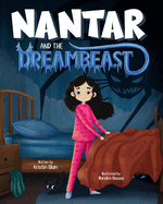 Nantar and the Dreambeast: A Girl's Adventure of Conquering Fears, Clever Thinking, and Protecting Dreams