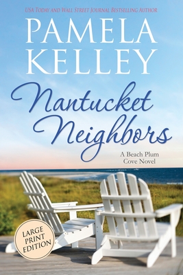Nantucket Neighbors: Large Print Edition - Kelley, Pamela M