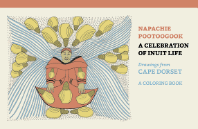 Napachie Pootoogook: A Celebration of Inuit Life Coloring Book