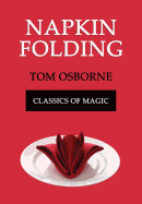 Napkin Folding (Classics of Magic) - Osborne, Tom