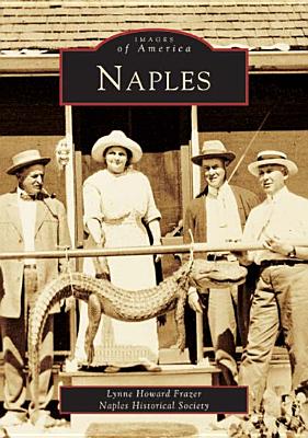 Naples - Howard Frazer, Lynne, and Naples Historical Society