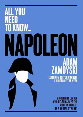 Napoleon: A Brilliant Leader Who Helped Shape the Modern World - Or a Brutal Tyrant? - Zamoyski, Adam