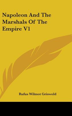 Napoleon And The Marshals Of The Empire V1 - Griswold, Rufus Wilmot (Editor)