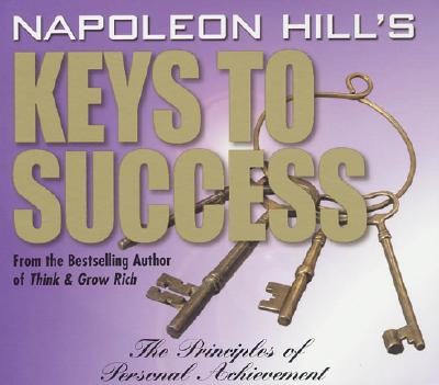 Napoleon Hill's Keys to Success: The 17 Principles of Personal Achievement - Hill, Napoleon, and Slattery, Joe (Read by)
