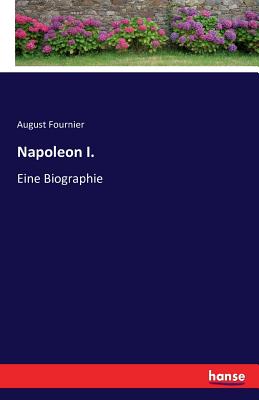 Napoleon I.: Eine Biographie - Fournier, August