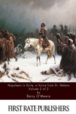 Napoleon in Exile, a Voice from St. Helena Volume 2 of 2 - O'Meara, Barry