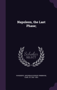 Napoleon, the Last Phase;