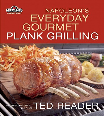 Napoleon's Everyday Plank Grilling - Reader, Ted