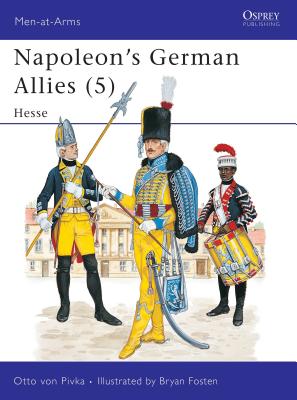 Napoleon's German Allies (5): Hesse - Pivka, Otto Von