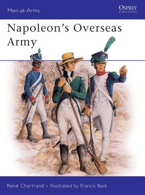 Napoleon's Overseas Army - Chartrand, Rene
