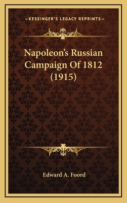 Napoleon's Russian Campaign of 1812 (1915) - Foord, Edward A