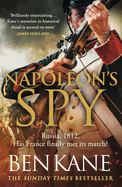 Napoleon's Spy: The historical adventure about Napoleon, hero of Ridley Scott's Hollywood blockbuster