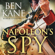 Napoleon's Spy: The historical adventure about Napoleon, hero of Ridley Scott's Hollywood blockbuster