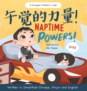 Naptime Powers! (Discovering the joy of bedtime) Written in Simplified Chinese, English and Pinyin