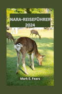 Nara-Reisef?hrer 2024: Erkunden Sie die Naturwunder von Nara, Outdoor-Abenteuer und ihre reiche Kultur