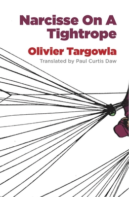 Narcisse on a Tightrope - Targowla, Olivier, and Daw, Paul Curtis (Translated by), and Motte, Warren (Introduction by)