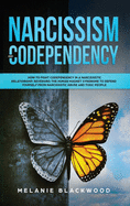 Narcissism and Codependency: How to Fight Codependency in a Narcissistic Relationship. Reversing the Human Magnet Syndrome to Defend Yourself from Narcissistic Abuse and Toxic People