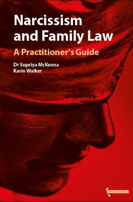 Narcissism and Family Law: A Practitioner's Guide - McKenna, Supriya, and Walker, Karin