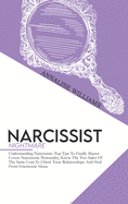 Narcissist Nightmare: Understanding Narcissism: Top Tips To Finally Master Covert Narcissistic Personality, Know The Two Sides Of The Same Coin To Check Toxic Relationships And Heal From Emotional Abuse