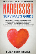 Narcissist Survival's Guide: Taking back control over a Narcissist! Understand the Narcissistic Personality Disorder, Deal with his Triggers & Manipulations, avoid abuse and co-dependency