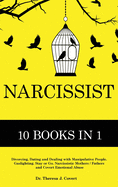 Narcissist: The Definitive Guide - 10 books in 1 - Divorcing, Dating and Dealing with Manipulative People. Gaslighting. Stay or Go. Narcissistic Mothers/Fathers and Covert Emotional abuse