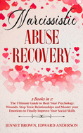Narcissistic Abuse Recovery: 2 Books in 1: The Ultimate Guide to Heal Your Psychology Wounds. Stop Toxic Relationships and Master your Emotions to Finally Improve Your Social Skills.