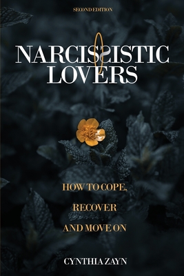 Narcissistic Lovers: How to Cope, Recover and Move On - Zayn, Cynthia