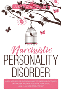 Narcissistic Personality Disorder: A Self-Help Recovery Emotional Guide to Understand the Causes of Narcissism and How to Survive Narcissistic Abuse in Any Kind of Relationship