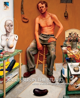 Narcissus in the Studio Self-Portrait: Artist Portraits and Self-Portraits - Cozzolino, Robert (Text by), and Fig, Joe (Contributions by), and Walz, Jonathan (Contributions by)