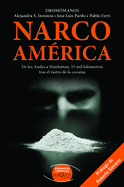 Narco Am?rica: de Los Andes a Manhattan, 55 Mil Kil?metros Tras El Rastro de la Cocaina