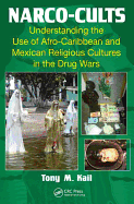 Narco-Cults: Understanding the Use of Afro-Caribbean and Mexican Religious Cultures in the Drug Wars