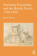 Narrating Friendship and the British Novel, 1760-1830