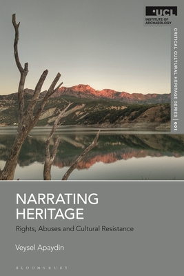 Narrating Heritage: Rights, Abuses and Cultural Resistance - Apaydin, Veysel, and Butler, Beverley (Editor)