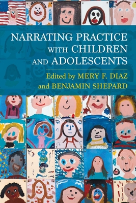 Narrating Practice with Children and Adolescents - Diaz, Mery (Editor), and Shepard, Benjamin (Editor)