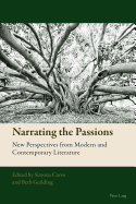 Narrating the Passions: New Perspectives from Modern and Contemporary Literature