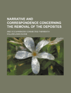 Narrative and Correspondence Concerning the Removal of the Deposites: And Occurrences Connected Therewith