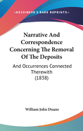 Narrative and Correspondence Concerning the Removal of the Deposits: And Occurrences Connected Therewith (1838)