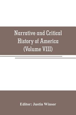 Narrative and Critical History of America (Volume VIII) - Winsor, Justin (Editor)