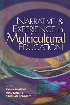 Narrative and Experience in Multicultural Education - Phillion, Joann (Editor), and He, Ming Fang (Editor), and Connelly, F Michael (Editor)