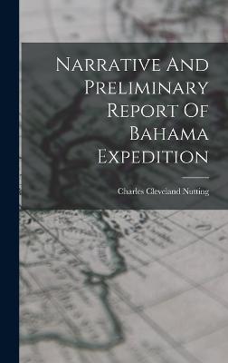 Narrative And Preliminary Report Of Bahama Expedition - Nutting, Charles Cleveland