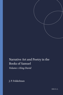 Narrative Art and Poetry in the Books of Samuel: Volume 1: King David - Fokkelman, Jan P