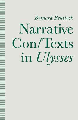 Narrative Con/Texts in Ulysses - Benstock, Bernard