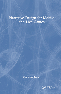 Narrative Design for Mobile and Live Games - Tamer, Valentina
