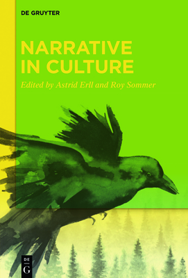 Narrative in Culture - Erll, Astrid (Editor), and Sommer, Roy (Editor)